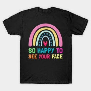 So Happy To See Your Face Back To School T-Shirt